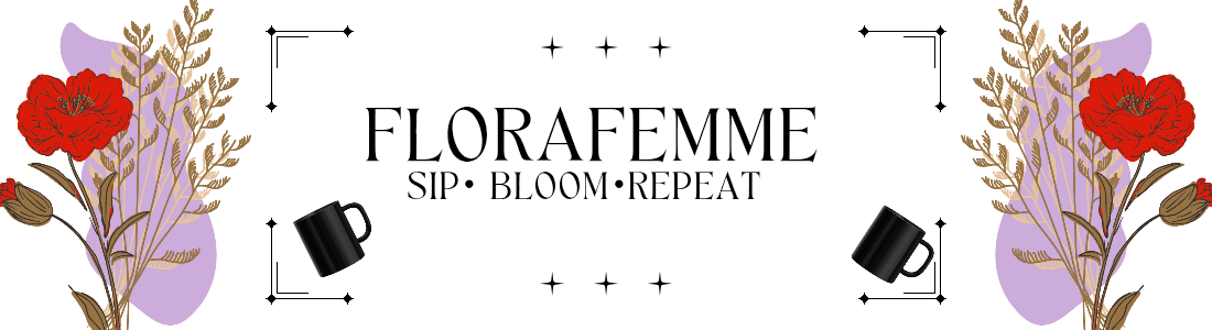 Banner for FloraFemme — Sips of Joy For Garden souls